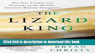 [PDF] The Lizard King: The True Crimes and Passions of the World s Greatest Reptile Smugglers