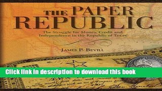 Download Books Paper Republic: The Struggle for Money, Credit and Independence in the Republic of