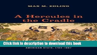Read Books A Hercules in the Cradle: War, Money, and the American State, 1783-1867 (American