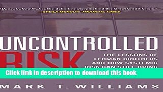 Read Books Uncontrolled Risk: Lessons of Lehman Brothers and How Systemic Risk Can Still Bring