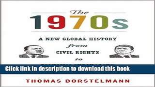 Download Books The 1970s: A New Global History from Civil Rights to Economic Inequality (America