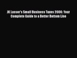 READ book  JK Lasser's Small Business Taxes 2006: Your Complete Guide to a Better Bottom Line