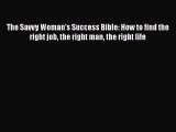 Free Full [PDF] Downlaod  The Savvy Woman's Success Bible: How to find the right job the right