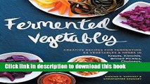 Read Fermented Vegetables: Creative Recipes for Fermenting 64 Vegetables   Herbs in Krauts,