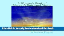 Read Books A Woman s Book of Money and Spiritual Vision: Putting Your Financial Values into