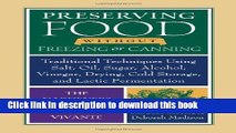 Read Preserving Food without Freezing or Canning: Traditional Techniques Using Salt, Oil, Sugar,