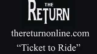 The Return - Ticket to Ride (live 2-17-2007)