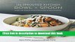 Read The Sprouted Kitchen Bowl and Spoon: Simple and Inspired Whole Foods Recipes to Savor and