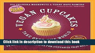 Download Vegan Cupcakes Take Over the World: 75 Dairy-Free Recipes for Cupcakes that Rule  PDF Free