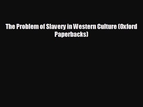 FREE DOWNLOAD The Problem of Slavery in Western Culture (Oxford Paperbacks) BOOK ONLINE