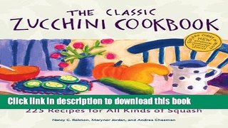 Read The Classic Zucchini Cookbook: 225 Recipes for All Kinds of Squash  Ebook Online