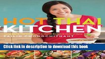 Read Hot Thai Kitchen: Demystifying Thai Cuisine with Authentic Recipes to Make at Home Ebook Free