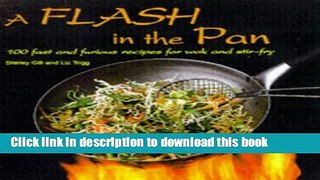 Read A Flash in the Pan: 100 Fast and Furious Recipes for Wok and Stir-fry  Ebook Free