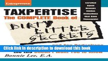 Read Books Taxpertise: The Complete Book of Dirty Little Secrets and Tax Deductions for Small