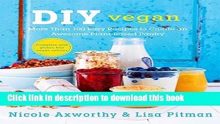 Read DIY Vegan: More Than 100 Easy Recipes to Create an Awesome Plant-Based Pantry  Ebook Free