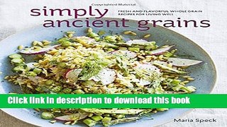 Read Simply Ancient Grains: Fresh and Flavorful Whole Grain Recipes for Living Well  Ebook Free