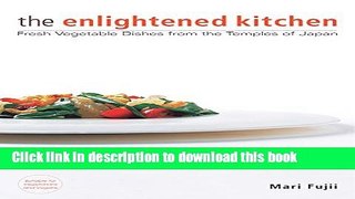 Download Enlightened Kitchen: Fresh Vegetable Dishes from the Temples of Japan  Ebook Free