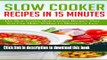 Read Slow Cooker Recipes In 15 Minutes: The Best Tasting Slow Cooker Recipes That You Can Make