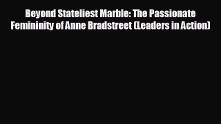 READ book Beyond Stateliest Marble: The Passionate Femininity of Anne Bradstreet (Leaders