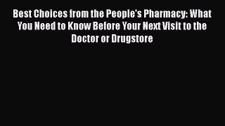 READ book  Best Choices from the People's Pharmacy: What You Need to Know Before Your Next