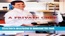 Read A Private Chef: Four Star Cooking In Your Home: Four Star Cooking in Your Own Home Ebook Free