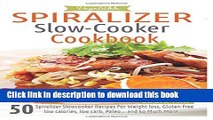 Read Vegetable Spiralizer Slow-Cooker Cookbook: Ultimate Beginners guide to Vegetable Pasta