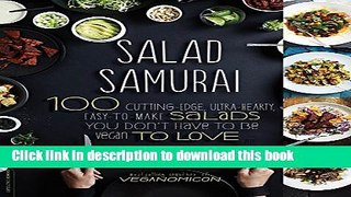 Read Salad Samurai: 100 Cutting-Edge, Ultra-Hearty, Easy-to-Make Salads You Don t Have to Be Vegan