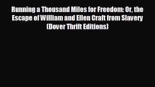 READ book Running a Thousand Miles for Freedom: Or the Escape of William and Ellen Craft from