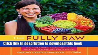 Read The Fully Raw Diet: 21 Days to Better Health, with Meal and Exercise Plans, Tips, and 75