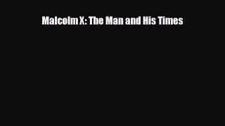 FREE PDF Malcolm X: The Man and His Times READ ONLINE