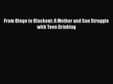 DOWNLOAD FREE E-books  From Binge to Blackout: A Mother and Son Struggle with Teen Drinking