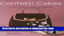 Read The Confetti Cakes Cookbook: Spectacular Cookies, Cakes, and Cupcakes from New York City s