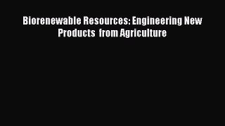 Free Full [PDF] Downlaod  Biorenewable Resources: Engineering New Products  from Agriculture