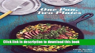 Read One Pan, Two Plates: More Than 70 Complete Weeknight Meals for Two Ebook Free