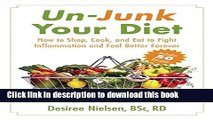 Read Un-Junk Your Diet: How to Shop, Cook, and Eat to Fight Inflammation and Feel Better Forever