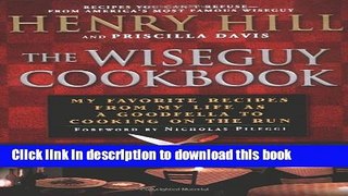 Download The Wise Guy Cookbook: My Favorite Recipes From My Life as a Goodfella to Cooking on the