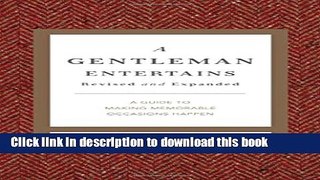 Read A Gentleman Entertains Revised and   Updated: A Guide to Making Memorable Occasions Happen