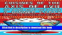 Read Cuisines of the Axis of Evil and Other Irritating States: A Dinner Party Approach to