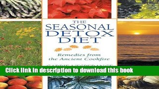 Read The Seasonal Detox Diet: Remedies from the Ancient Cookfire PDF Online