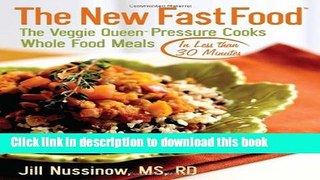 Read The New Fast Food: The Veggie Queen Pressure Cooks Whole Food Meals in Less Than 30 Minutes