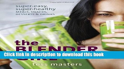 Read The Blender Girl: Super-Easy, Super-Healthy Meals, Snacks, Desserts, and Drinks--100