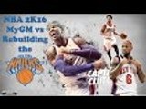 NBA 2K16: MyGM vs Rebuilding the Knicks