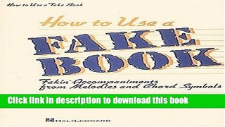 Read Book How To Use a Fake Book: Fakin  Accompaniments From Melodies and Chord Symbols E-Book Free