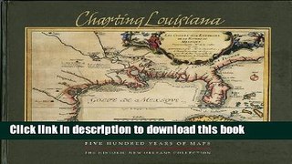 Read Charting Louisiana: Five Hundred Years of Maps  Ebook Free