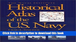 Read The Naval Institute Historical Atlas of the U.S. Navy  Ebook Free