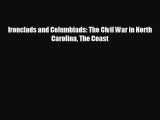 READ book Ironclads and Columbiads: The Civil War in North Carolina The Coast  FREE BOOOK