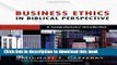 Download Business Ethics in Biblical Perspective: A Comprehensive Introduction  PDF Online