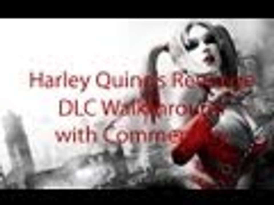 Batman: Arkham City Walkthrough - Harley Quinn's Revenge DLC Part 2 with Commentary {R3D}