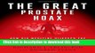 Read The Great Prostate Hoax: How Big Medicine Hijacked the PSA Test and Caused a Public Health