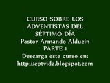 1 CURSO: Adventistas del Septimo Dia - Pastor Armando Alducin